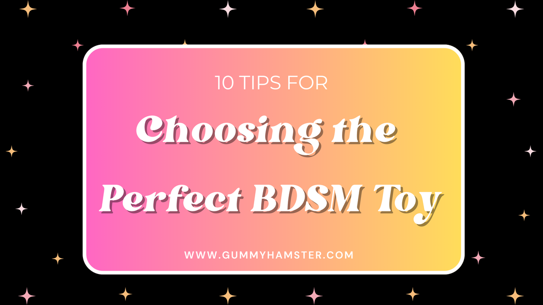 10 Tips for Choosing the Perfect BDSM Toy