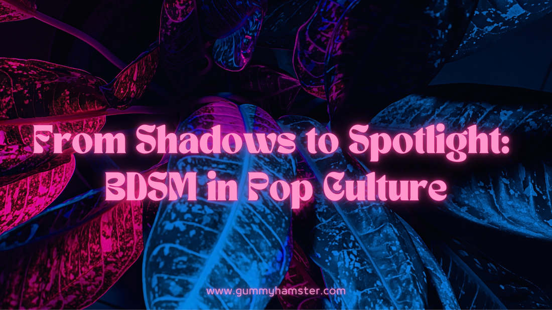 From Shadows to Spotlight: BDSM in Pop Culture