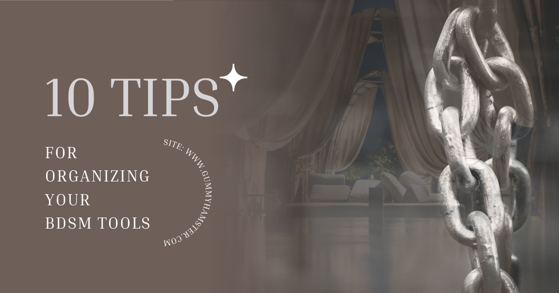10 Tips for Organizing Your BDSM Tools