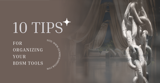 10 Tips for Organizing Your BDSM Tools